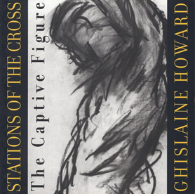 Ghislaine Howard - Stations of the Cross/The Empty Tomb